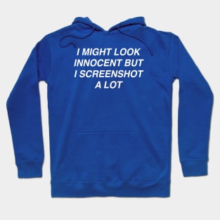 I SCREENSHOT A LOT Hoodie